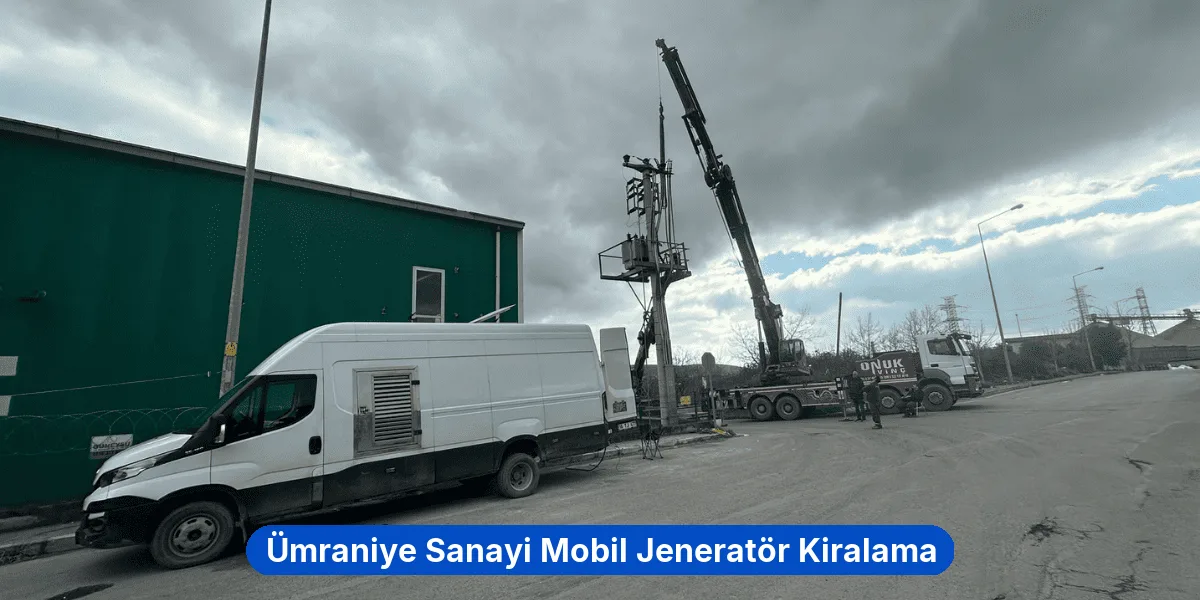 Ümraniye Sanayi Mobil Jeneratör Kiralama